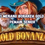 Kunci Menang Bonanza Gold dari Pemain Senior.