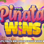 Tips Jitu Pinata Wins Banjir Hadiah Warna Warni.