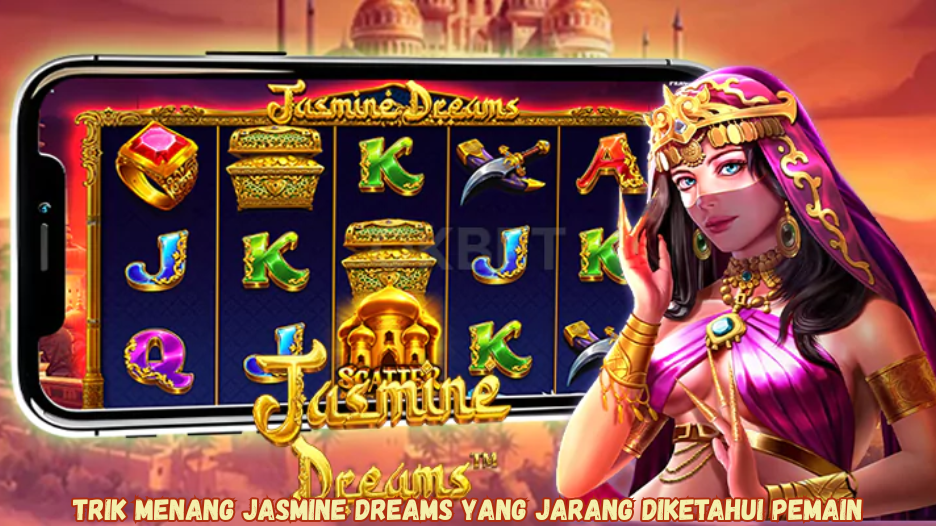 Trik Menang Jasmine Dreams yang Jarang Diketahui Pemain