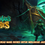 Tips Gacor Dead Mans Riches untuk Menjarah Jackpot Besar.